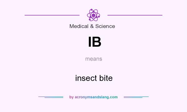 What does IB mean? It stands for insect bite