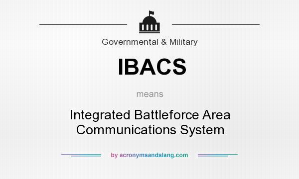 What does IBACS mean? It stands for Integrated Battleforce Area Communications System