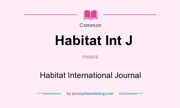 What does Habitat Int J mean? It stands for Habitat International Journal