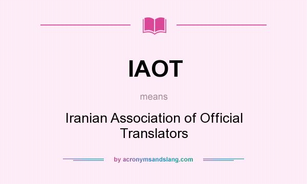 What does IAOT mean? It stands for Iranian Association of Official Translators
