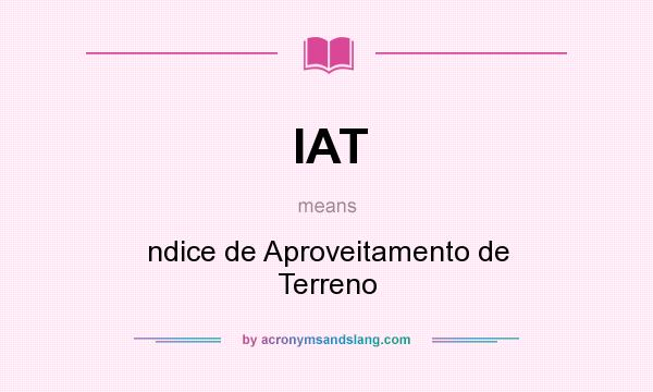 What does IAT mean? It stands for ndice de Aproveitamento de Terreno