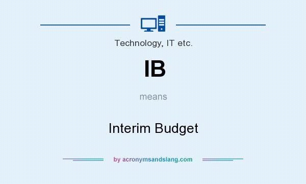 What does IB mean? It stands for Interim Budget