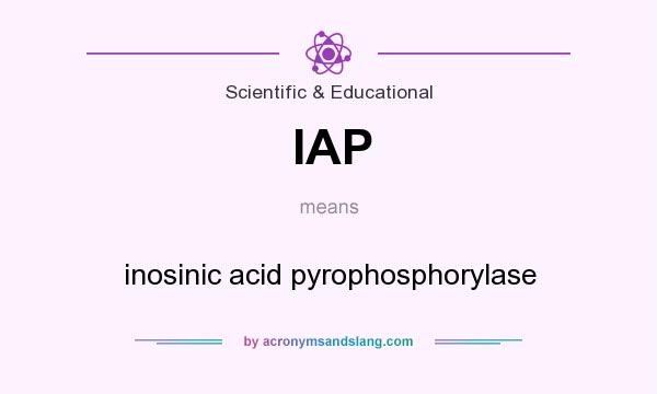 What does IAP mean? It stands for inosinic acid pyrophosphorylase