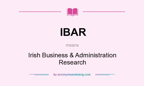 What does IBAR mean? It stands for Irish Business & Administration Research