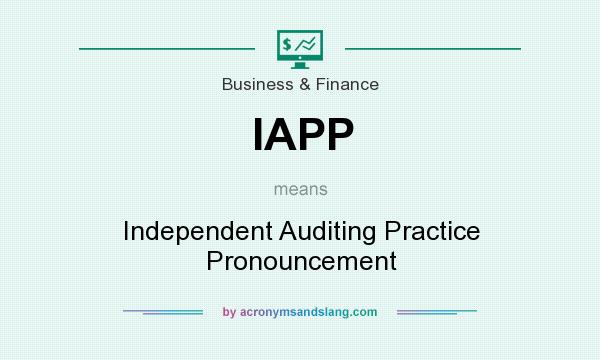 What does IAPP mean? It stands for Independent Auditing Practice Pronouncement