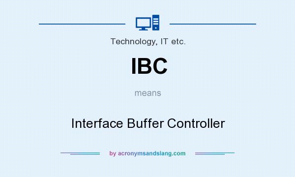What does IBC mean? It stands for Interface Buffer Controller