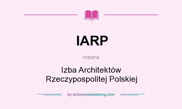 What does IARP mean? It stands for Izba Architektów Rzeczypospolitej Polskiej