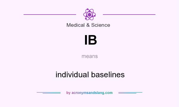 What does IB mean? It stands for individual baselines
