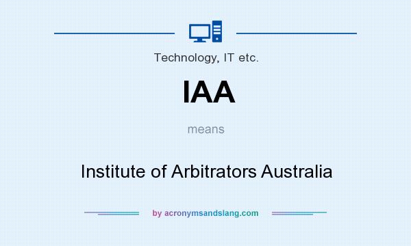 What does IAA mean? It stands for Institute of Arbitrators Australia