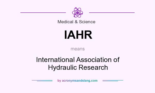 What does IAHR mean? It stands for International Association of Hydraulic Research