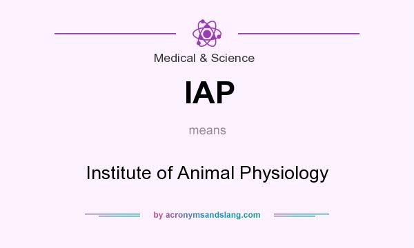 What does IAP mean? It stands for Institute of Animal Physiology