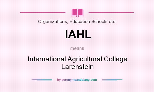 What does IAHL mean? It stands for International Agricultural College Larenstein