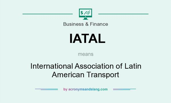 What does IATAL mean? It stands for International Association of Latin American Transport