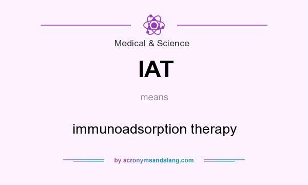 What does IAT mean? It stands for immunoadsorption therapy