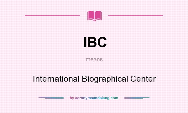 What does IBC mean? It stands for International Biographical Center