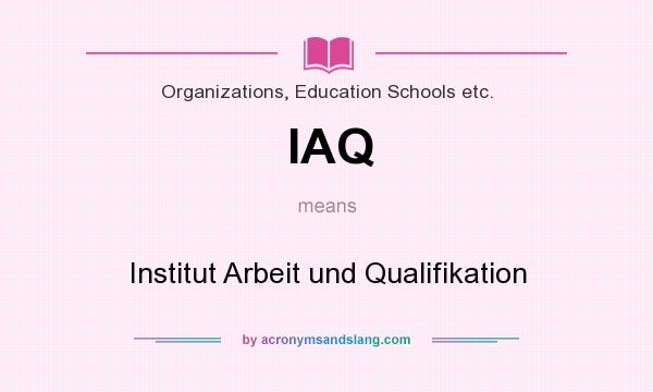 What does IAQ mean? It stands for Institut Arbeit und Qualifikation