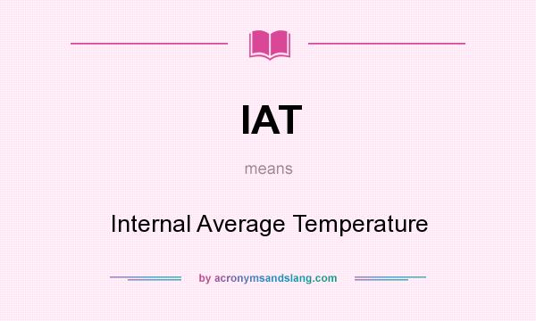 What does IAT mean? It stands for Internal Average Temperature
