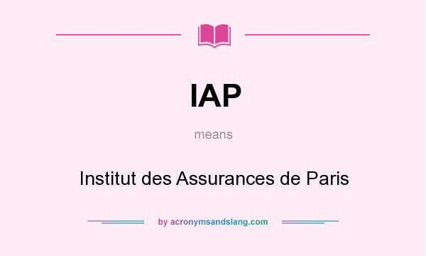 What does IAP mean? It stands for Institut des Assurances de Paris