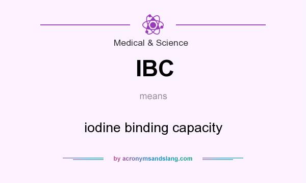 What does IBC mean? It stands for iodine binding capacity