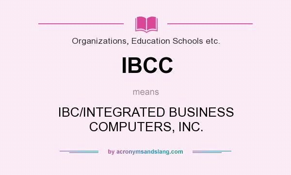 What does IBCC mean? It stands for IBC/INTEGRATED BUSINESS COMPUTERS, INC.