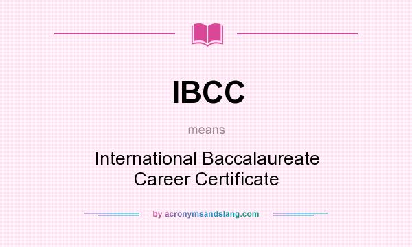 What does IBCC mean? It stands for International Baccalaureate Career Certificate