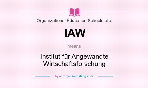 What does IAW mean? It stands for Institut für Angewandte Wirtschaftsforschung