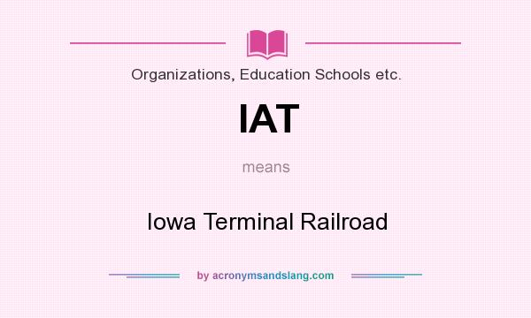 What does IAT mean? It stands for Iowa Terminal Railroad
