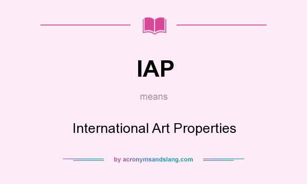 What does IAP mean? It stands for International Art Properties
