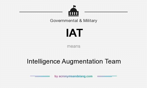 What does IAT mean? It stands for Intelligence Augmentation Team