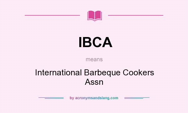 What does IBCA mean? It stands for International Barbeque Cookers Assn