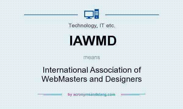 What does IAWMD mean? It stands for International Association of WebMasters and Designers