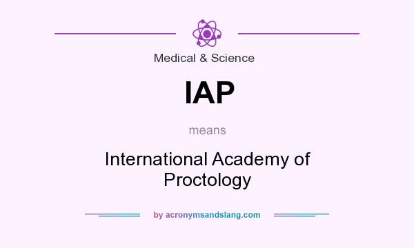 What does IAP mean? It stands for International Academy of Proctology