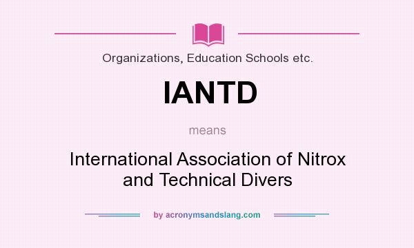 What does IANTD mean? It stands for International Association of Nitrox and Technical Divers