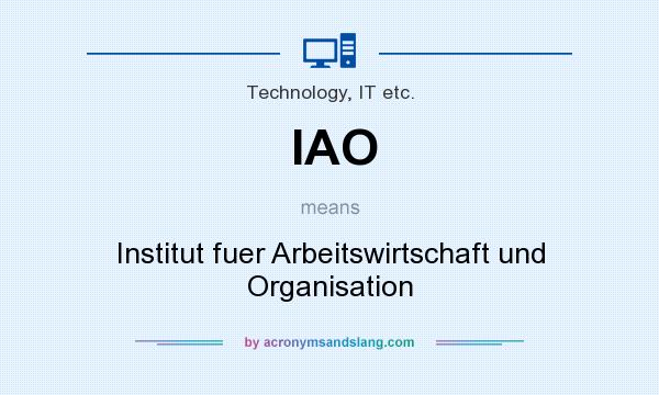 What does IAO mean? It stands for Institut fuer Arbeitswirtschaft und Organisation