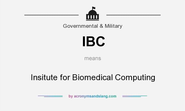 What does IBC mean? It stands for Insitute for Biomedical Computing