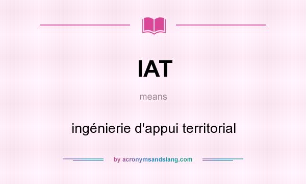 What does IAT mean? It stands for ingénierie d`appui territorial