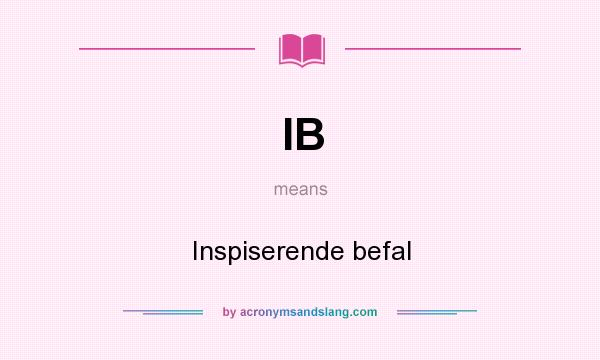 What does IB mean? It stands for Inspiserende befal
