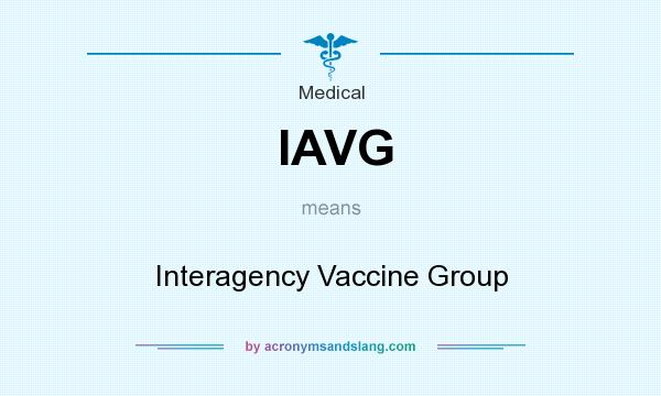 What does IAVG mean? It stands for Interagency Vaccine Group