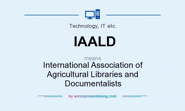 What does IAALD mean? It stands for International Association of Agricultural Libraries and Documentalists