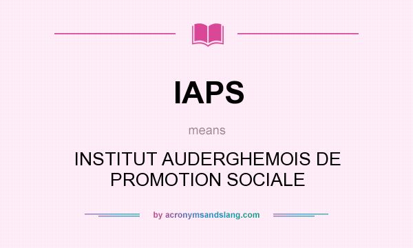 What does IAPS mean? It stands for INSTITUT AUDERGHEMOIS DE PROMOTION SOCIALE
