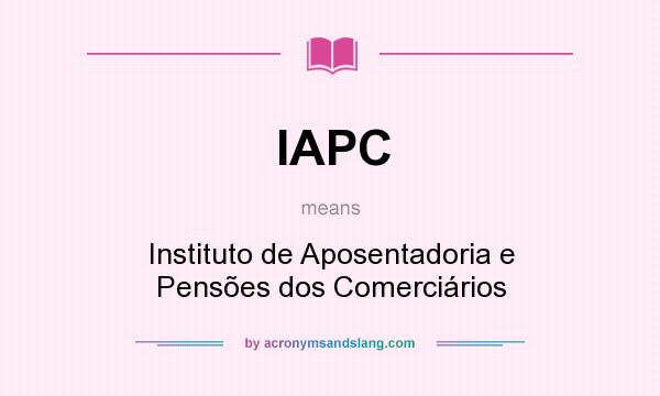 What does IAPC mean? It stands for Instituto de Aposentadoria e Pensões dos Comerciários