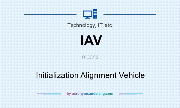 What does IAV mean? It stands for Initialization Alignment Vehicle