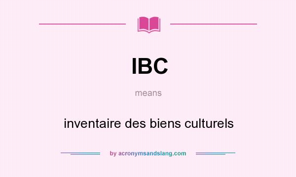 What does IBC mean? It stands for inventaire des biens culturels