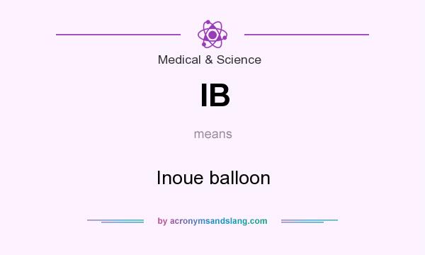 What does IB mean? It stands for Inoue balloon