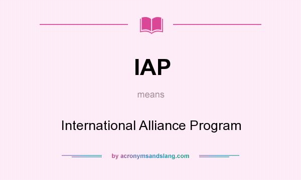 What does IAP mean? It stands for International Alliance Program