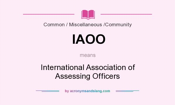 What does IAOO mean? It stands for International Association of Assessing Officers