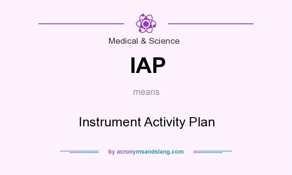 What does IAP mean? It stands for Instrument Activity Plan