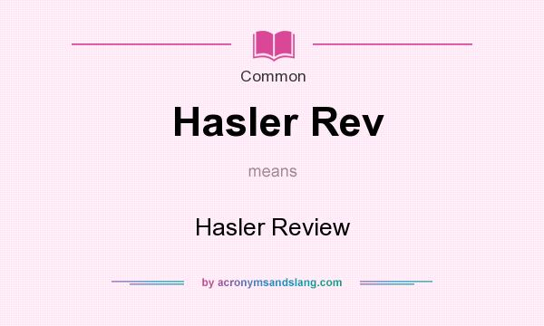 What does Hasler Rev mean? It stands for Hasler Review
