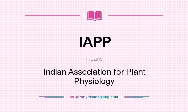 What does IAPP mean? It stands for Indian Association for Plant Physiology