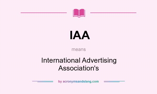 What does IAA mean? It stands for International Advertising Association`s